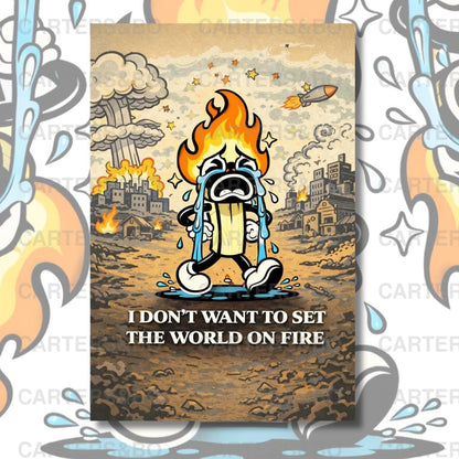I Don’t Want to Set the World on Fire Poster | Retro Cartoon Art | A4 & A3 Print