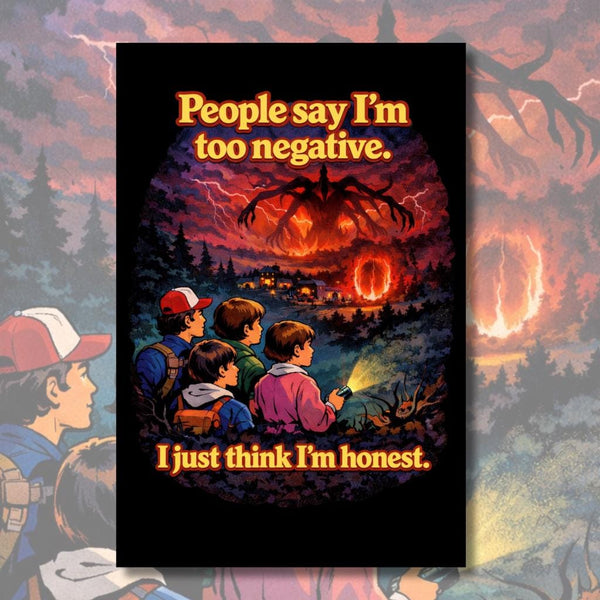 People Say I'm Too Negative Poster | Funny Retro Horror Art | A4 & A3 Print